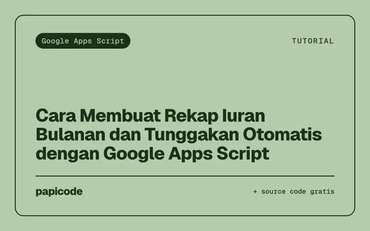 Cara Membuat Rekap Iuran Bulanan dan Tunggakan Otomatis dengan Google Apps Script