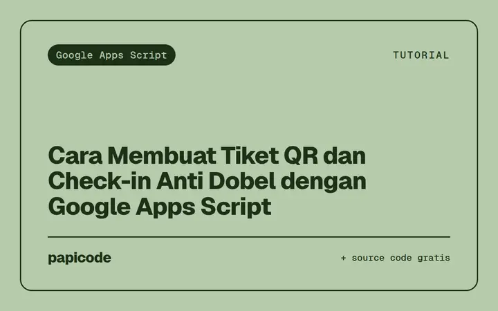 Cara Membuat Tiket QR dan Check-in Anti Dobel dengan Google Apps Script